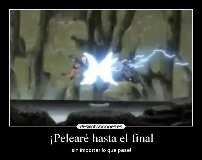 ¡Pelearé hasta el final - sin importar lo que pase!