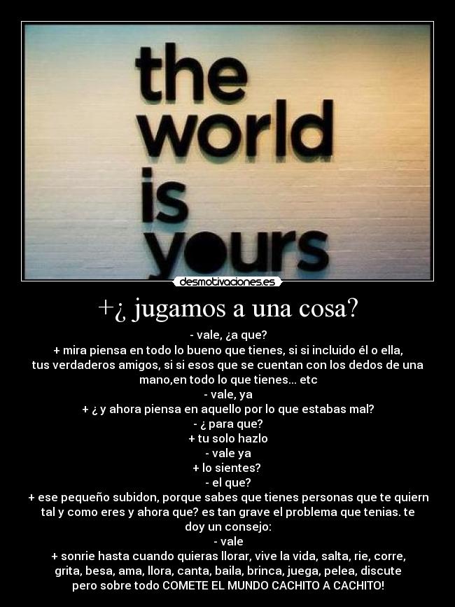 carteles the world yours desmotivaciones
