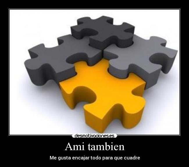 Ami tambien - Me gusta encajar todo para que cuadre