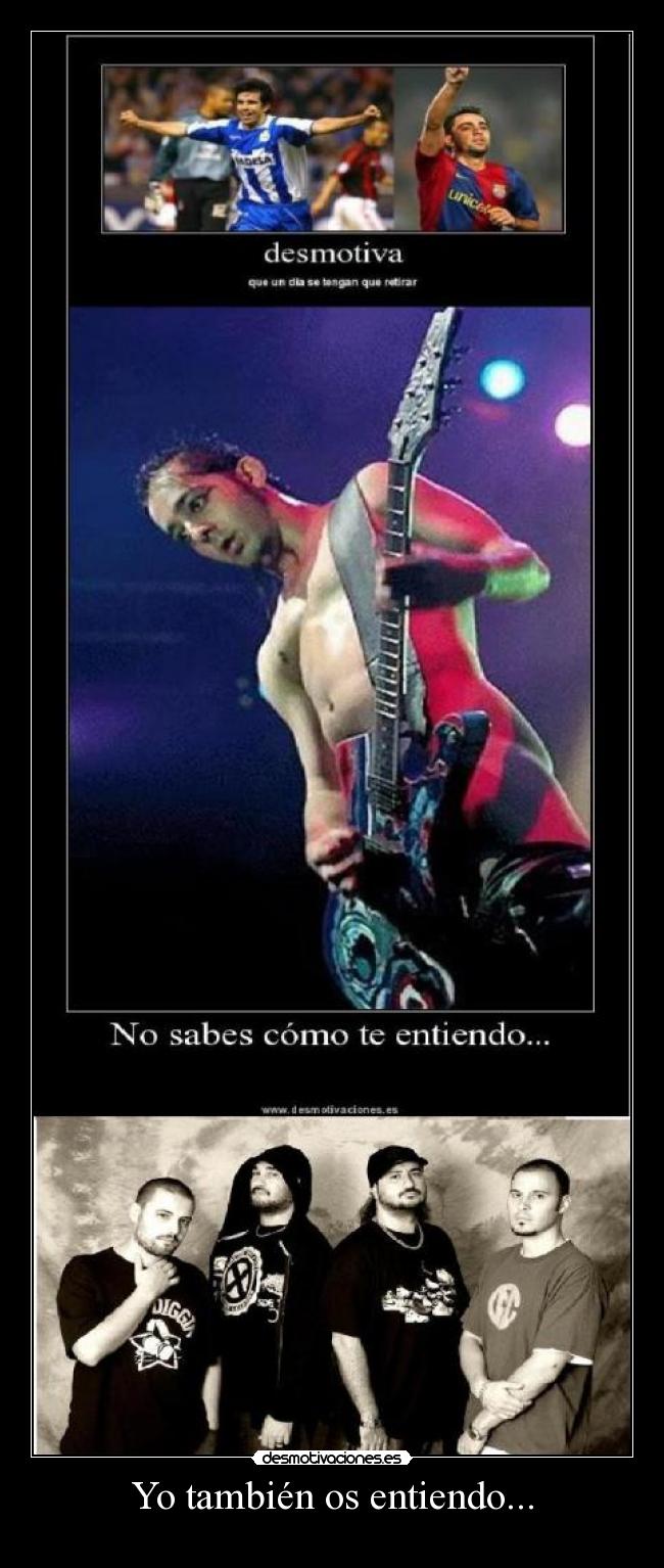Yo también os entiendo... -