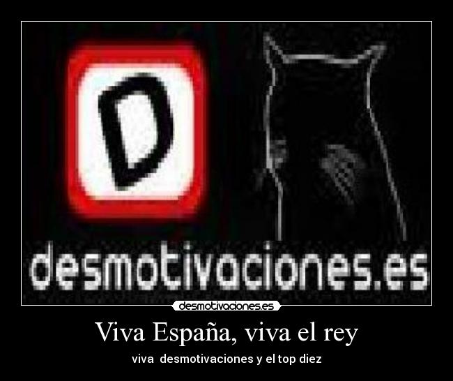 Viva España, viva el rey - viva  desmotivaciones y el top diez