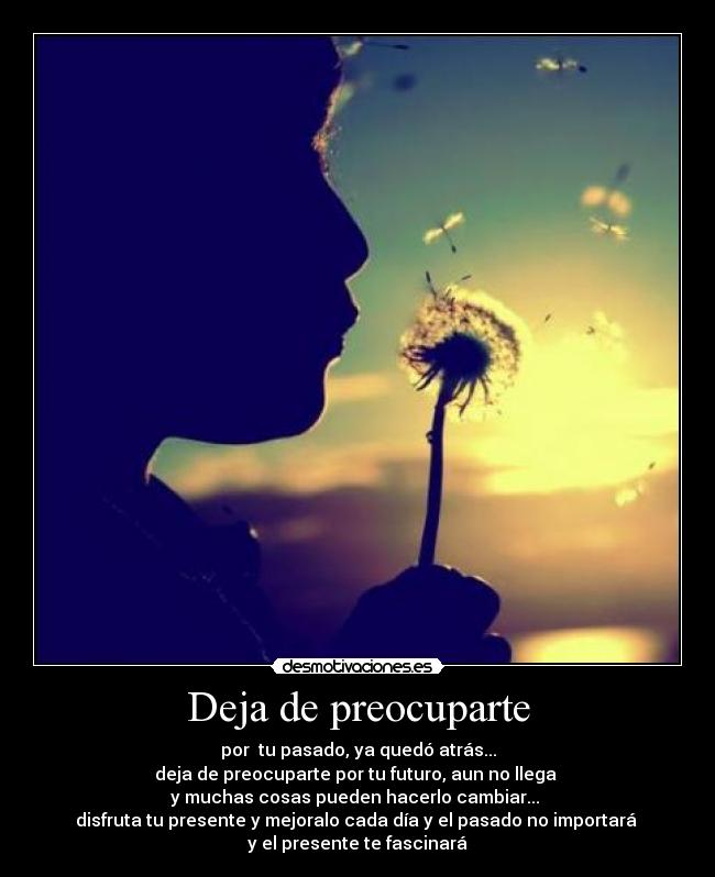 Deja de preocuparte -