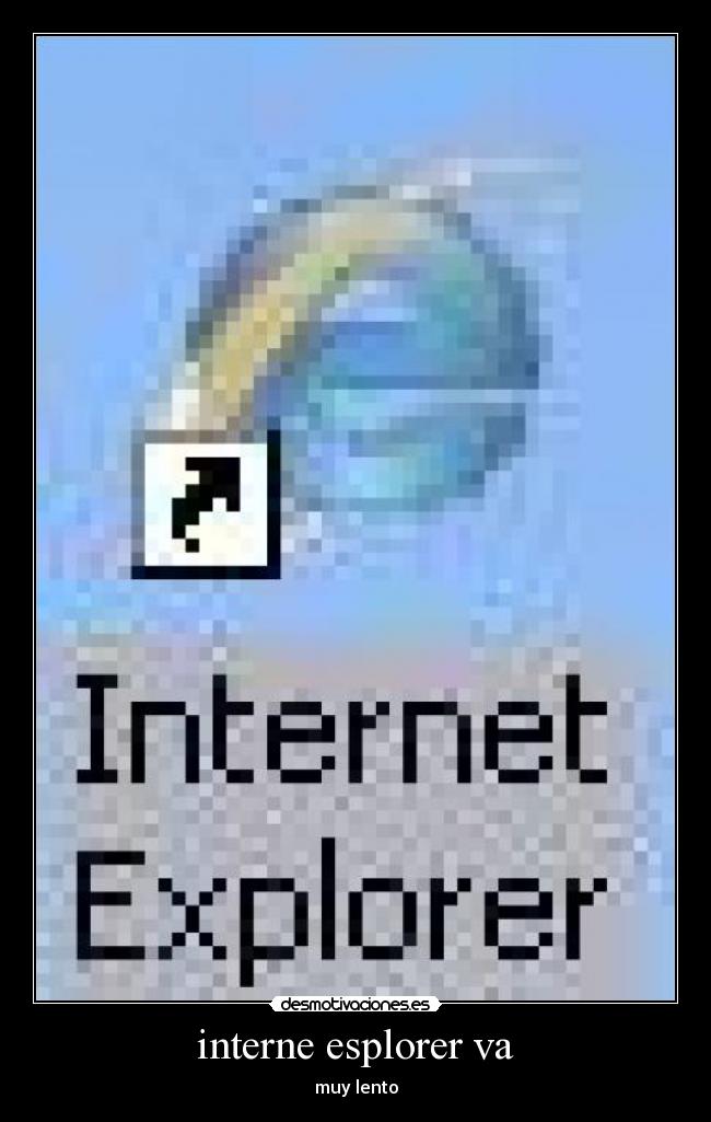 interne esplorer va - muy lento