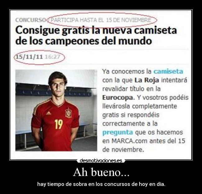 Ah bueno... - hay tiempo de sobra en los concursos de hoy en día.