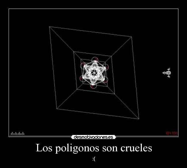 Los poligonos son crueles - :(
