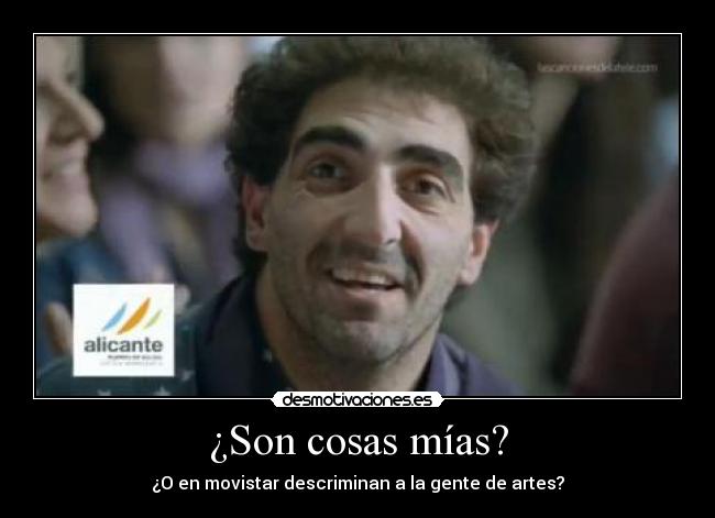 ¿Son cosas mías? - ¿O en movistar descriminan a la gente de artes?