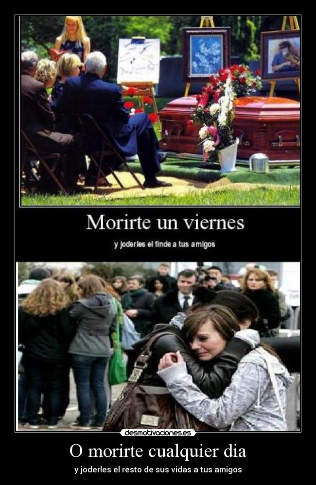 O morirte cualquier dia -