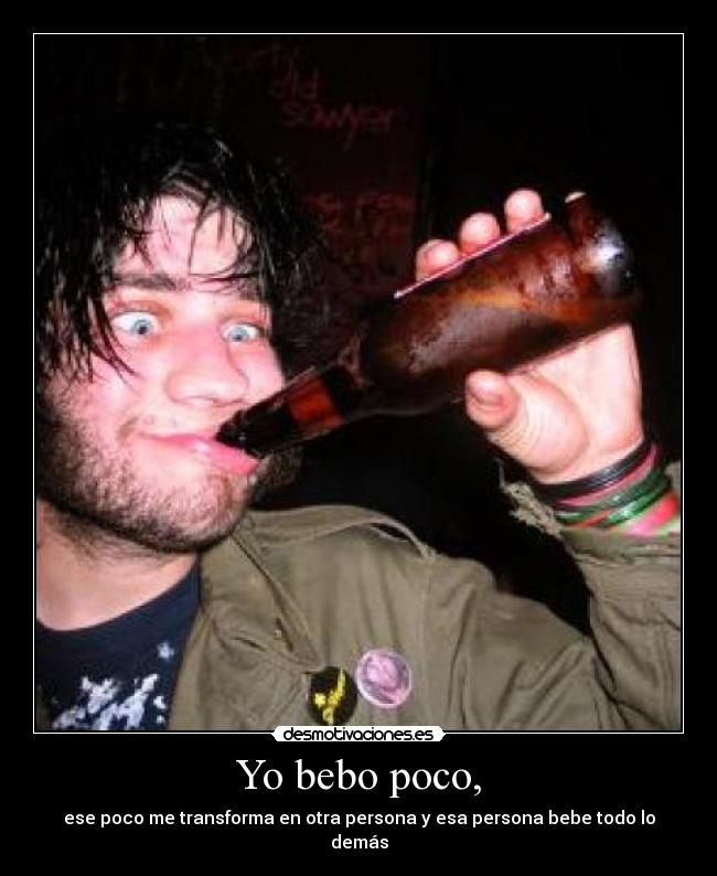 Yo bebo poco, - 