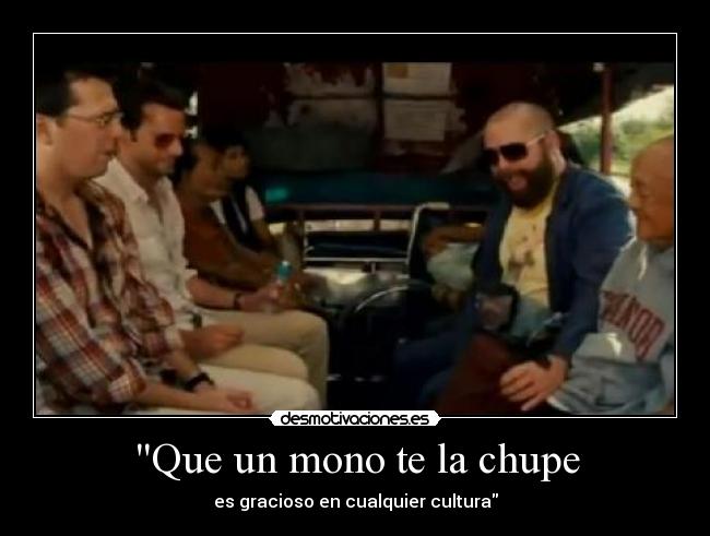 Que un mono te la chupe - es gracioso en cualquier cultura