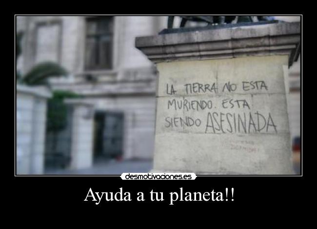 Ayuda a tu planeta!! -