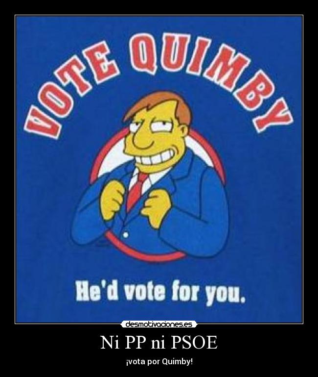 Ni PP ni PSOE - ¡vota por Quimby!