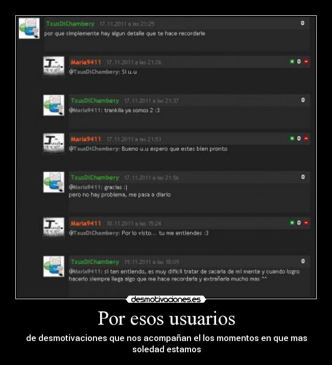 Por esos usuarios - de desmotivaciones que nos acompañan el los momentos en que mas
soledad estamos