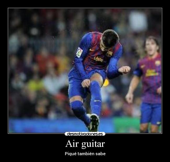 Air guitar - Piqué también sabe