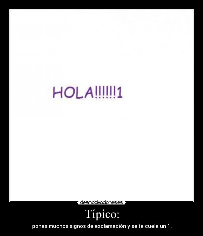 Típico: - pones muchos signos de exclamación y se te cuela un 1.