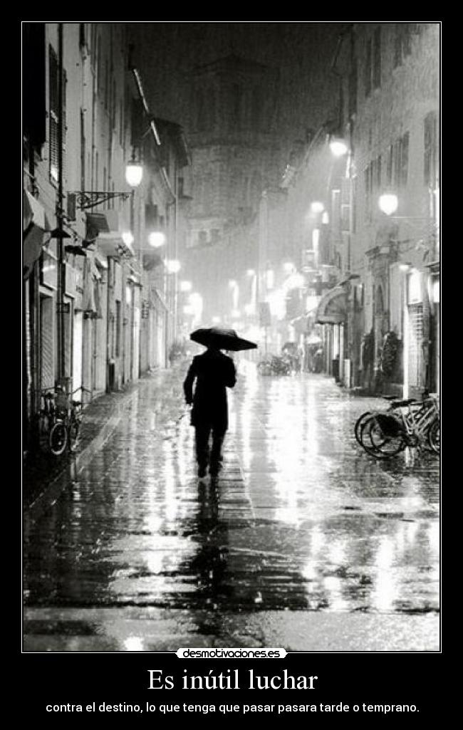Es inútil luchar -