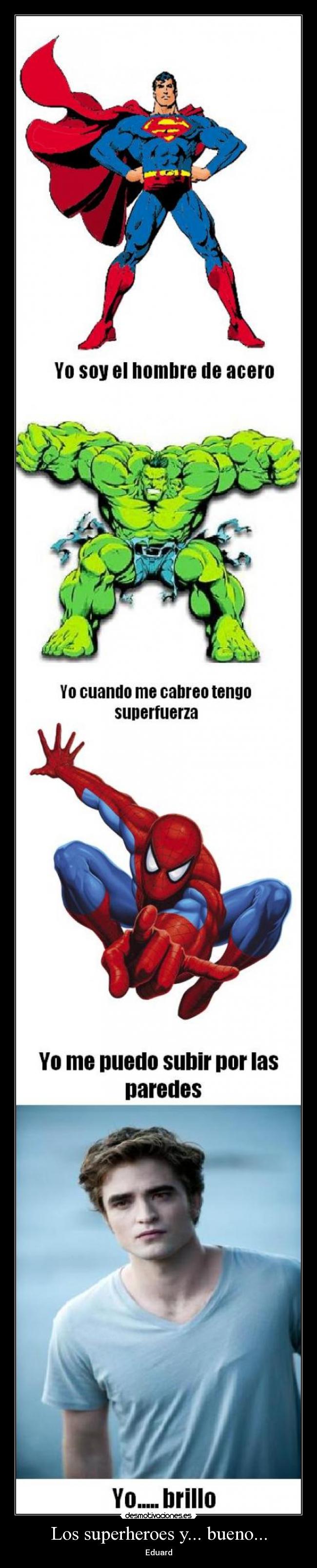 Los superheroes y... bueno... -