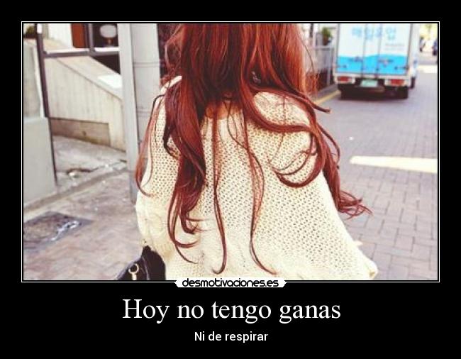 Hoy no tengo ganas -
