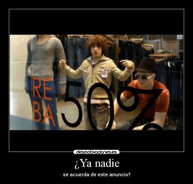 ¿Ya nadie - se acuerda de este anuncio?
