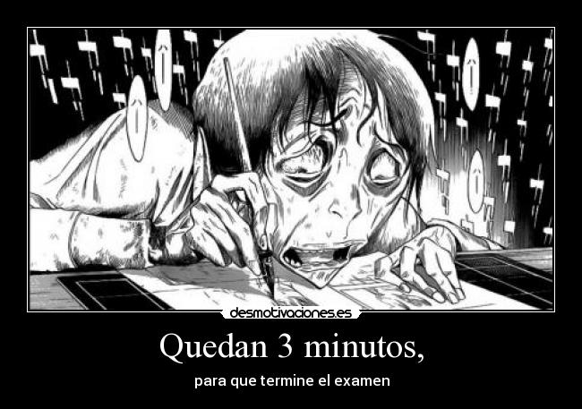 Quedan 3 minutos, - para que termine el examen