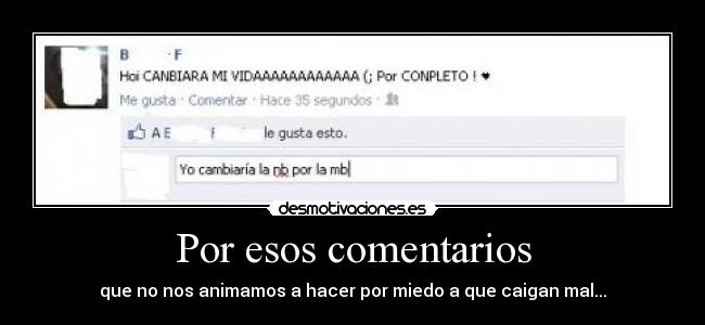 Por esos comentarios - que no nos animamos a hacer por miedo a que caigan mal...