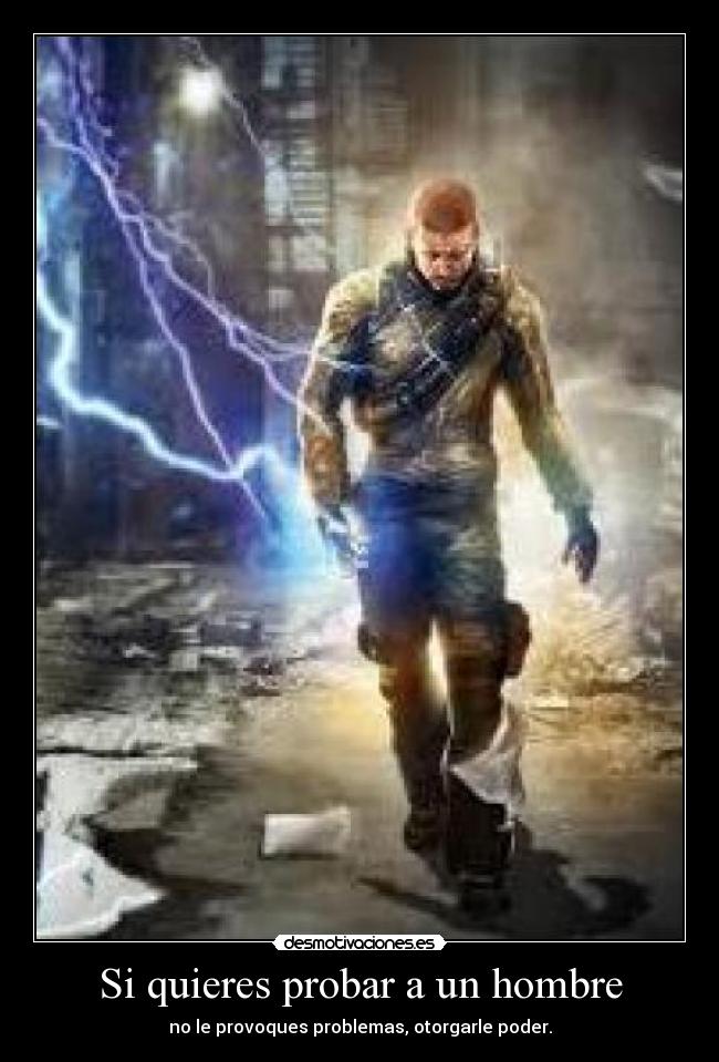 Si quieres probar a un hombre - no le provoques problemas, otorgarle poder.