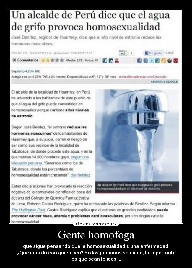 Gente homofoga - que sigue pensando que la homosexualidad s una enfermedad.
¿Qué mas da con quién sea? Si dos personas se aman, lo importante
es que sean felices....