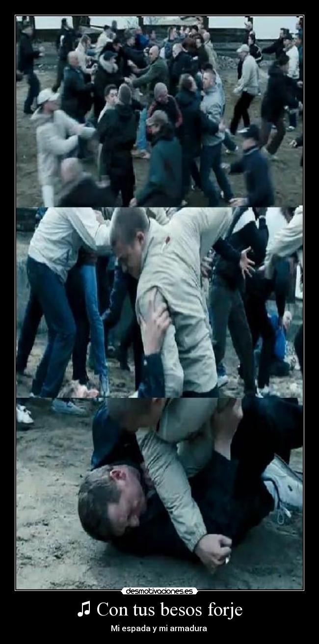 ♫ Con tus besos forje - Mi espada y mi armadura ♫