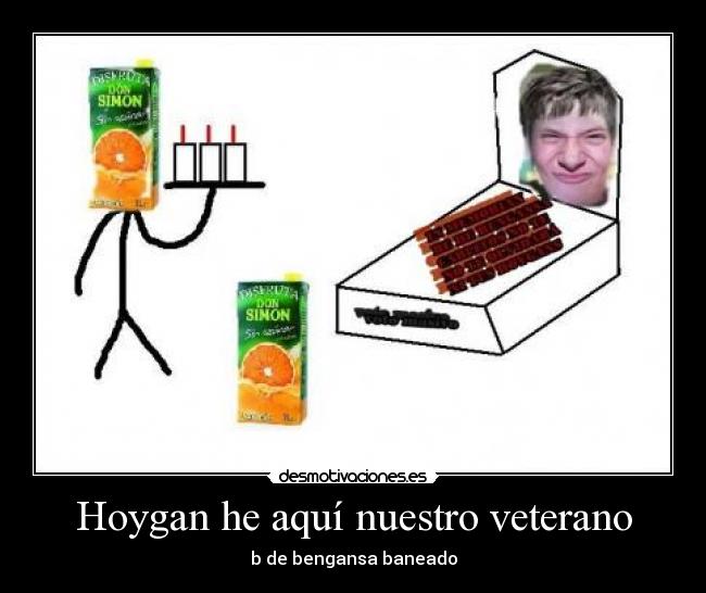 Hoygan he aquí nuestro veterano - b de bengansa baneado