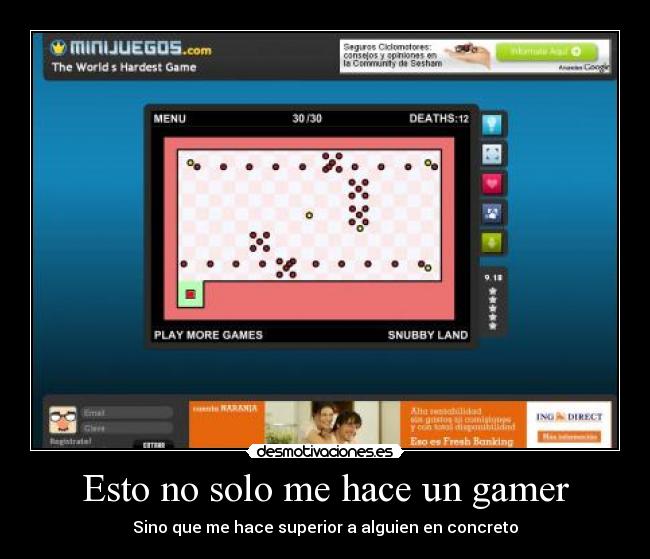 Esto no solo me hace un gamer - Sino que me hace superior a alguien en concreto