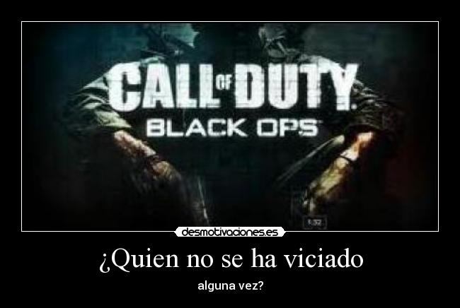 ¿Quien no se ha viciado - alguna vez?