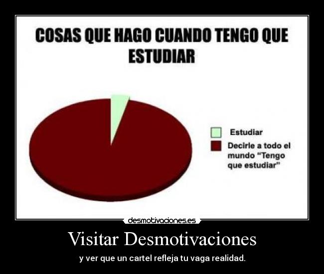 Visitar Desmotivaciones - y ver que un cartel refleja tu vaga realidad.