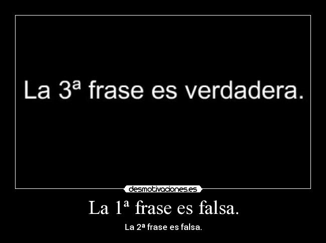 La 1ª frase es falsa. - La 2ª frase es falsa.