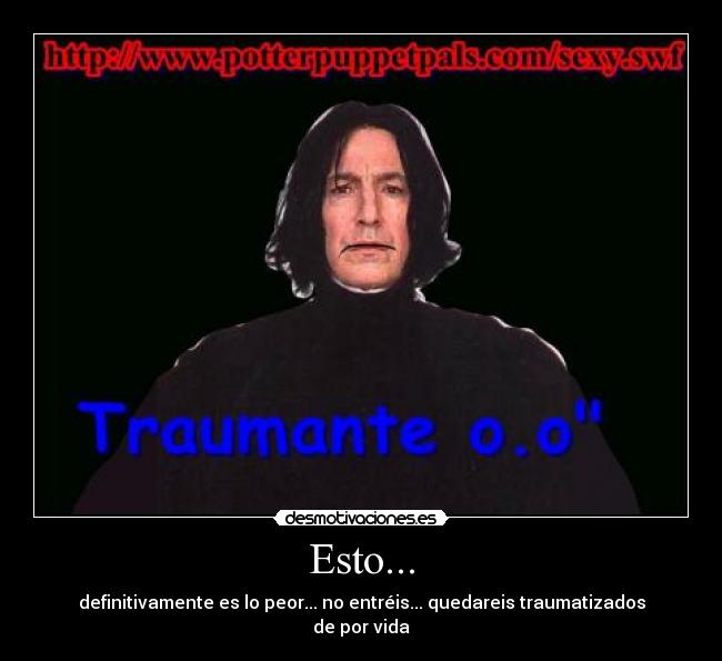 Esto... - definitivamente es lo peor... no entréis... quedareis traumatizados de por vida