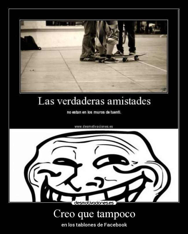 Creo que tampoco - en los tablones de Facebook