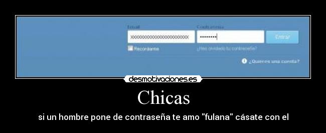 Chicas - si un hombre pone de contraseña te amo fulana cásate con el
