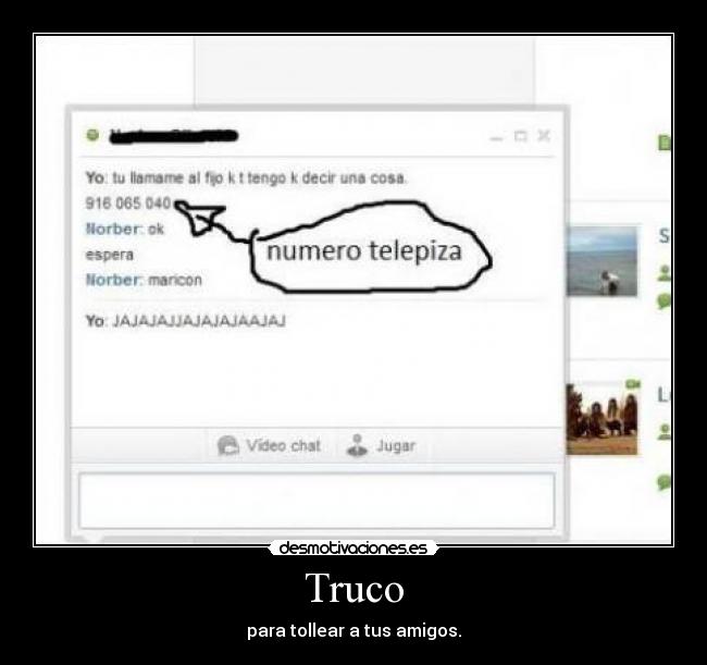 Truco - para tollear a tus amigos.