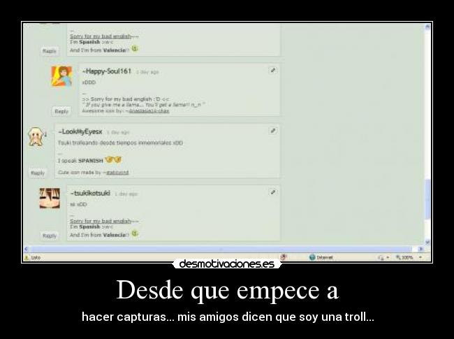 Desde que empece a - hacer capturas... mis amigos dicen que soy una troll...