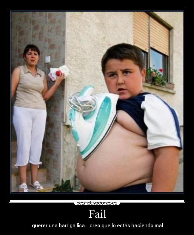carteles fail fail gordo lisa plancha barriga mal creo desmotivaciones