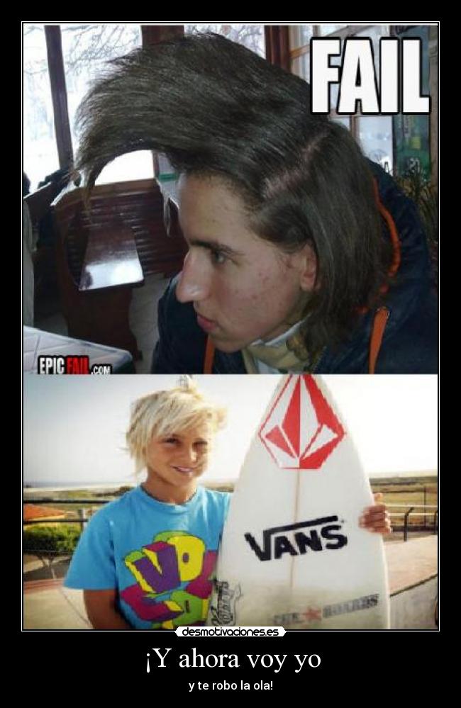 ¡Y ahora voy yo - y te robo la ola!
