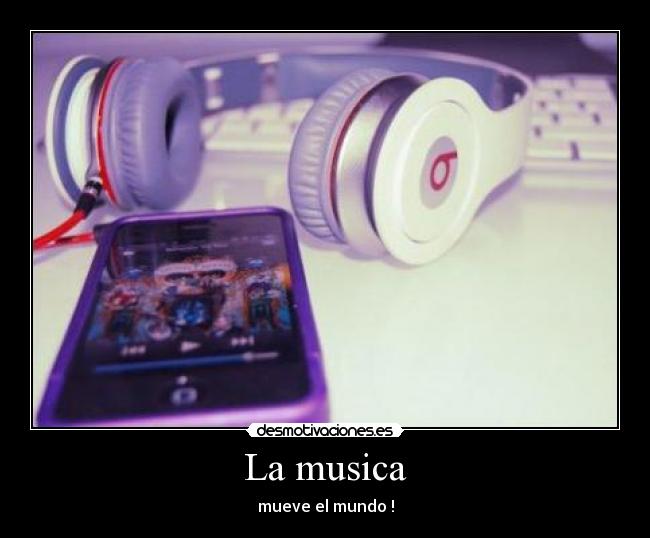 La musica - mueve el mundo !