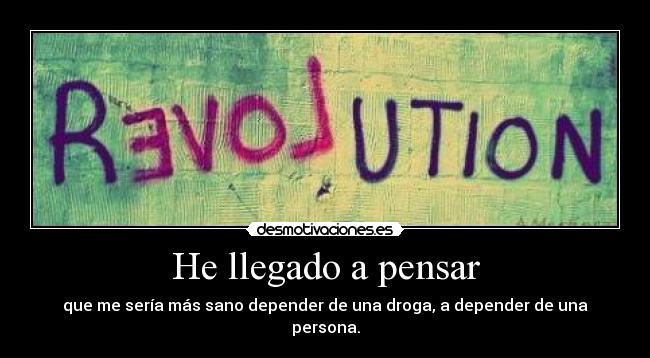 He llegado a pensar - 