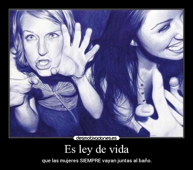 Es ley de vida -