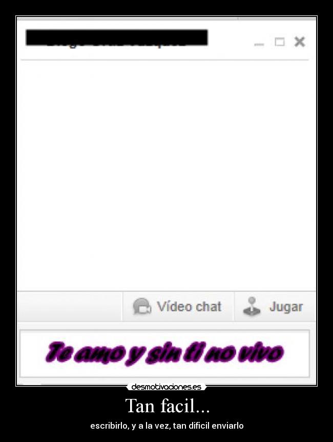 Tan facil... - escribirlo, y a la vez, tan dificil enviarlo