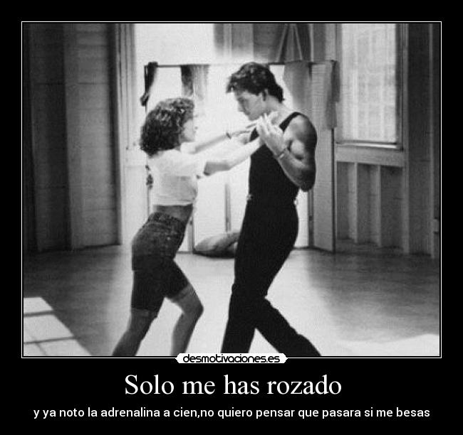 Solo me has rozado -