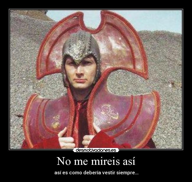 No me mireis así - así es como debería vestir siempre...