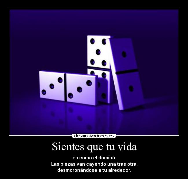 carteles vida vida como domino desmotivaciones