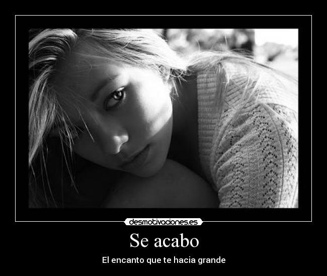 Se acabo - El encanto que te hacia grande