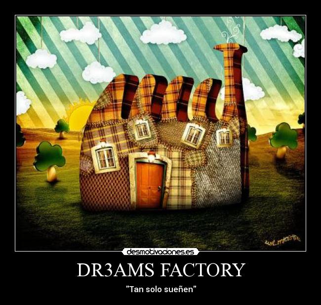 DR3AMS FACTORY - Tan solo sueñen