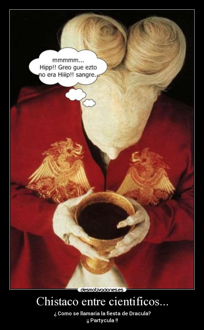Chistaco entre cientificos... -