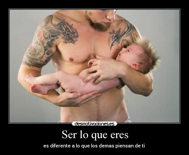 Ser lo que eres - es diferente a lo que los demas piensan de ti ♥